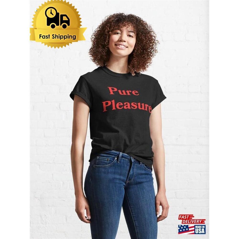 Pure Pleasure Like Classic T-Shirt